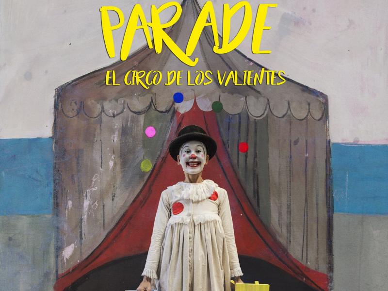 Teatro: Parade El Circo de los Valientes