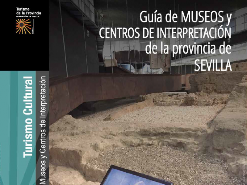 Guía de Museos y Centros de Interpretación de la provincia de Sevilla